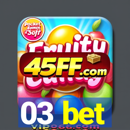 03 bet